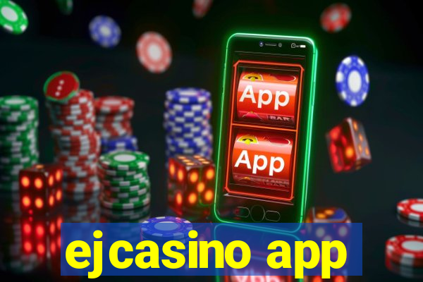 ejcasino app